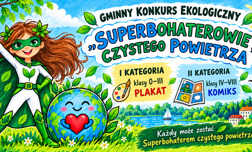 Zdjęcie do Gminny konkurs ekologiczny &bdquo;SUPERBOHATEROWIE CZYSTEGO POWIETRZA&rdquo;&nbsp;