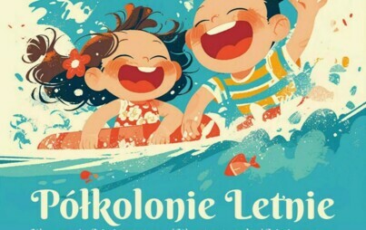 Zdjęcie do Zapraszamy na p&oacute;łkolonie letnie